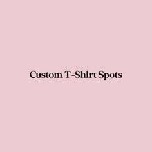 Load image into Gallery viewer, Custom T-Shirt Spots