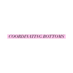 Coordinating Bottoms